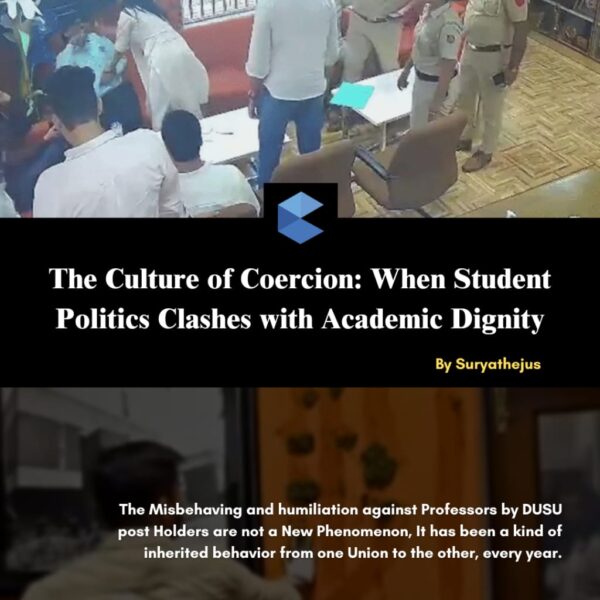The Culture of Coercion: When Student Politics Clashes with Academic Dignity